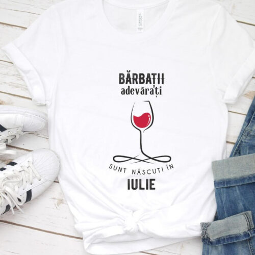 Tricou Personalizat Barbatii adevarati sunt nascuti in Iulie