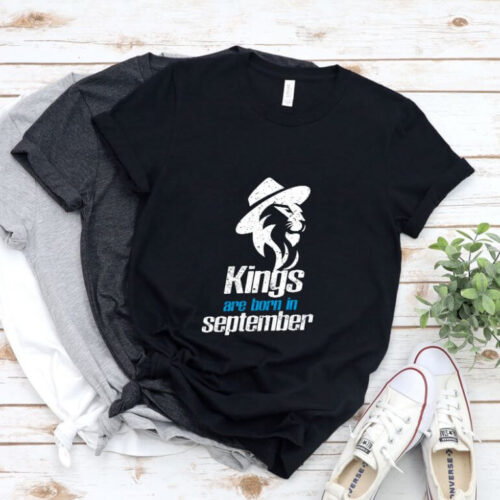 Tricou Kings are born in september