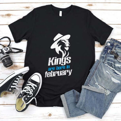 Tricou Kings are born in February