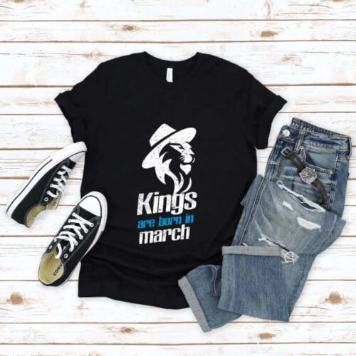 Tricou Kings are born in March