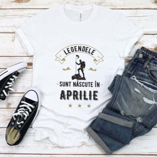 Tricou Legendele sunt nascute in Aprilie