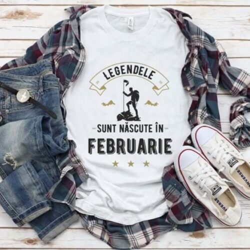 Tricou Legendele sunt nascute in Februarie