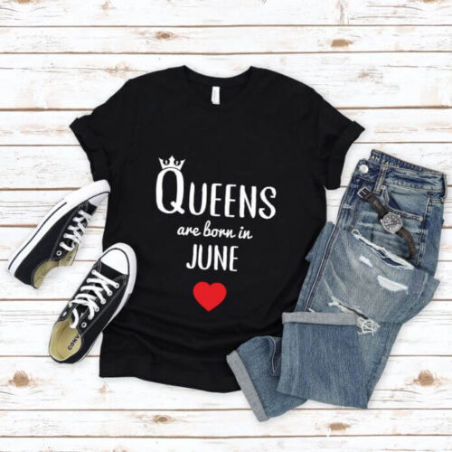 Tricou Queens are born in June