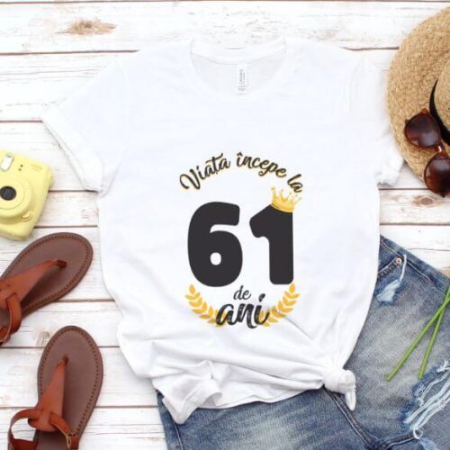 Tricou Viata Incepe La 61 de ani Model2 MODEL2