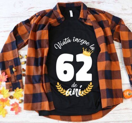Tricou Viata Incepe La 62 de ani Model2 MODEL2