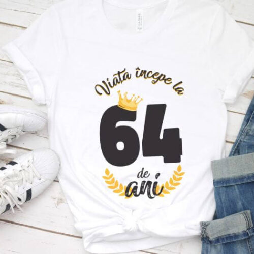 Tricou Viata Incepe La 64 de ani Model2 MODEL2