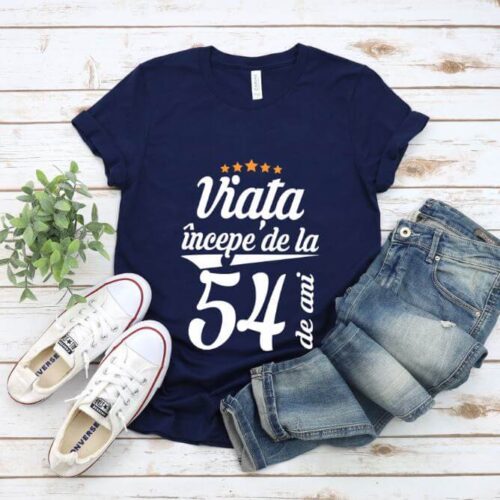 Tricou Viata incepe la 54 de ani