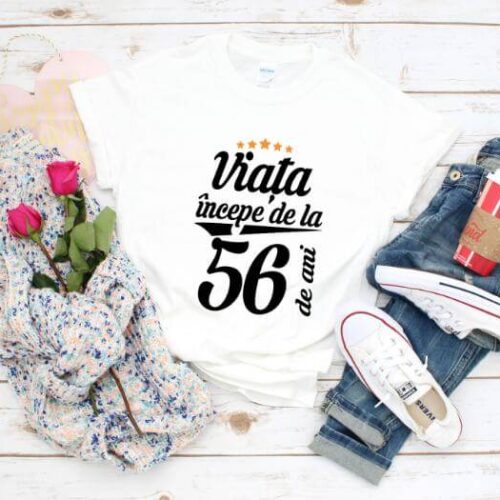 Tricou Viata incepe la 56 de ani