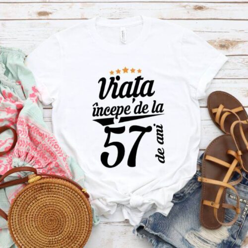 Tricou Viata incepe la 57 de ani
