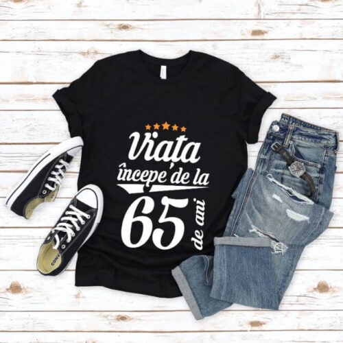Tricou Viața începe la 65 de ani