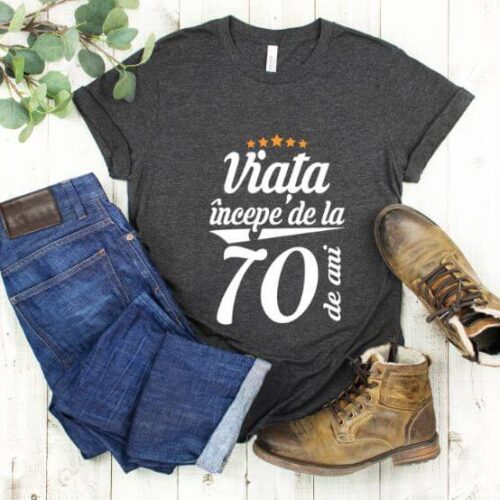 Tricou Viața începe la 70 de ani