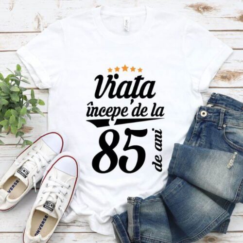 Tricou Viața începe la 85 de ani
