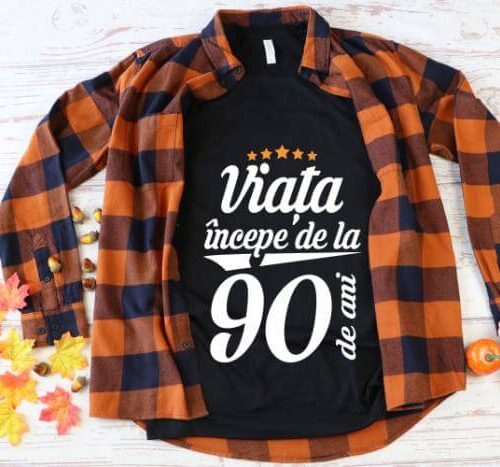 Tricou Viața începe la 90 de ani