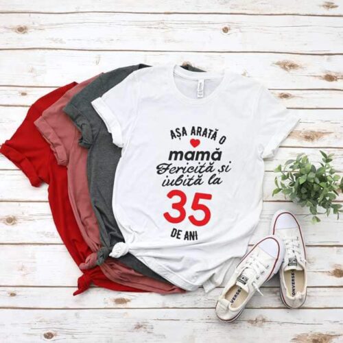 Tricou personalizat Așa arată o mamă fericită și iubită la 35 de ani