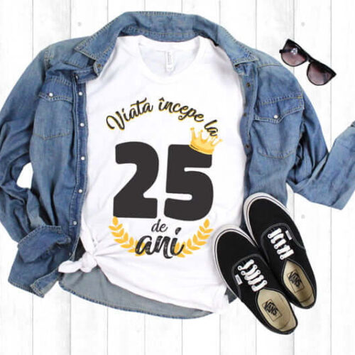 Tricou Viata Incepe La 25 de ani MODEL 2