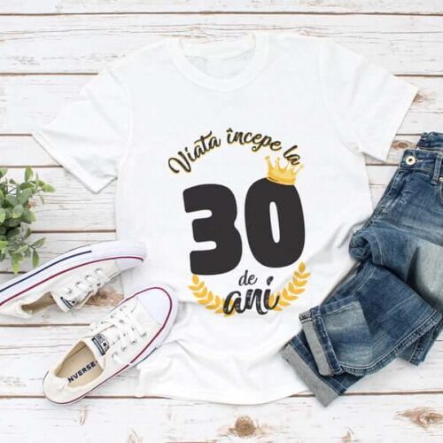 Tricou Viata Incepe La 30 de ani MODEL 2