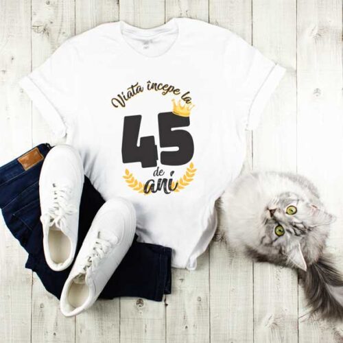 Tricou Viata Incepe La 45 de ani MODEL 2