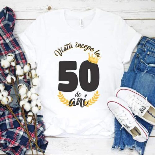 Tricou Viata Incepe La 50 de ani MODEL 2