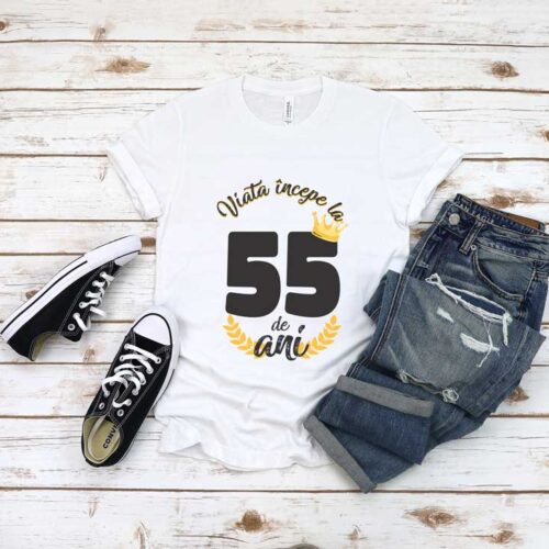 Tricou Viata Incepe La 55 de ani MODEL 2