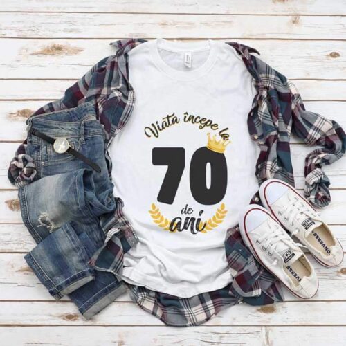 Tricou Viata Incepe La 70 de ani MODEL 2