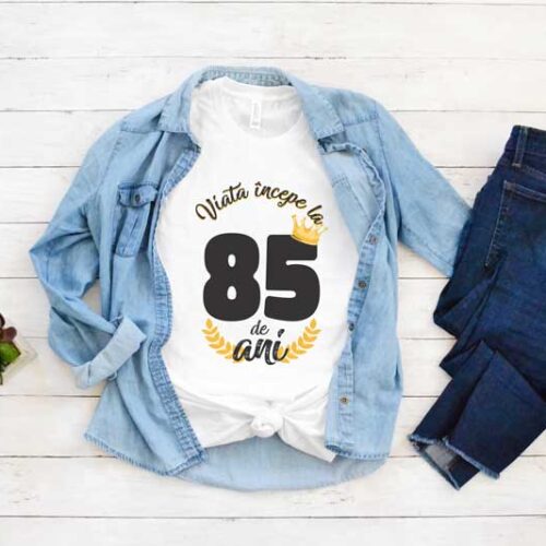 Tricou Viata Incepe La 85 de ani MODEL 2
