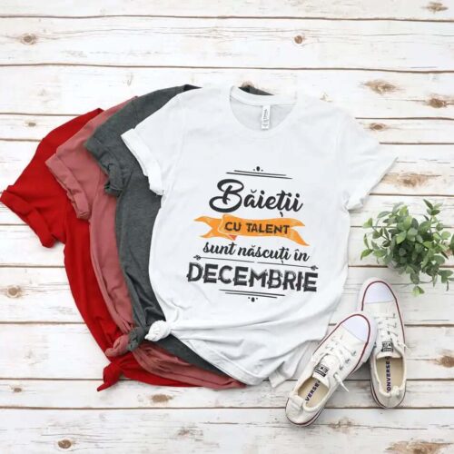 Tricou Baietii cu talent sunt nascuti in decembrie