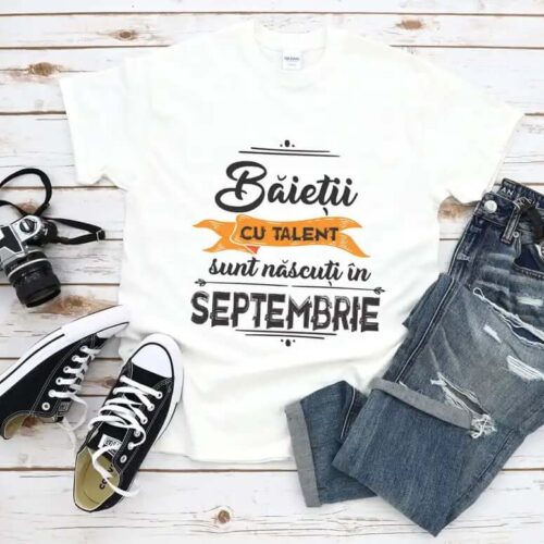 Tricou Baietii cu talent sunt nascuti in septembrie