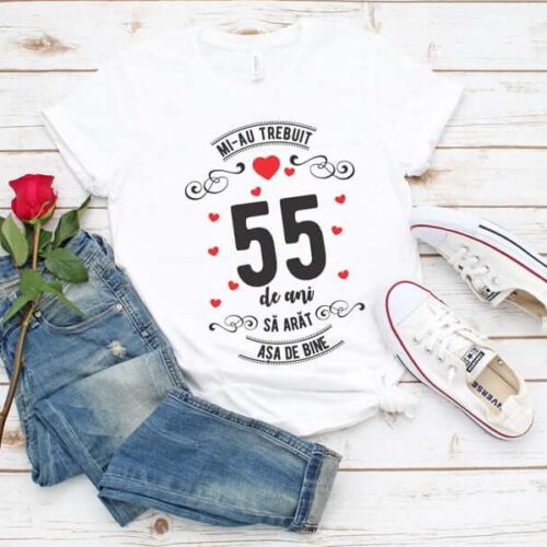 Tricou Mi-au trebuit 55 de ani sa arat asa de bine MODEL 3