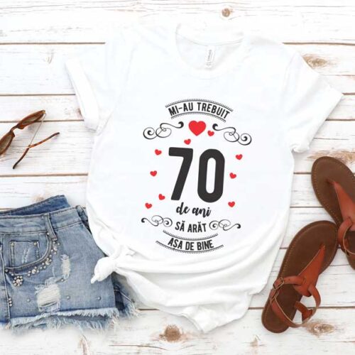 Tricou Mi-au trebuit 70 de ani sa arat asa de bine MODEL 3