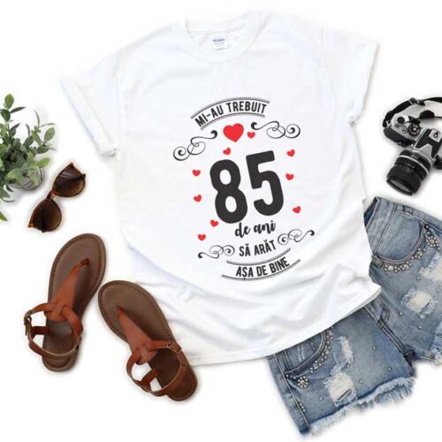 Tricou Mi-au trebuit 85 de ani sa arat asa de bine MODEL 3