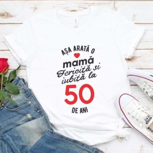 Tricou personalizat Așa arată o mamă fericită și iubită la 50 de ani