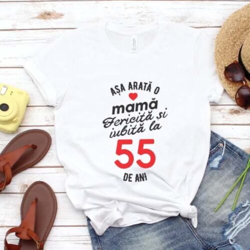 Tricou personalizat Așa arată o mamă fericită și iubită la 55 de ani