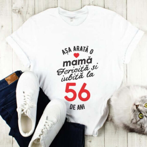 Tricou personalizat Așa arată o mamă fericită și iubită la 56 de ani