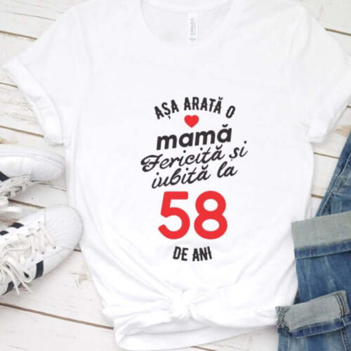 Tricou personalizat Așa arată o mamă fericită și iubită la 58 de ani