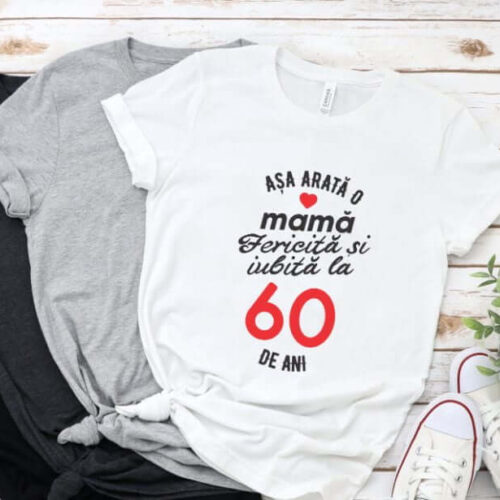 Tricou personalizat Așa arată o mamă fericită și iubită la 60 de ani