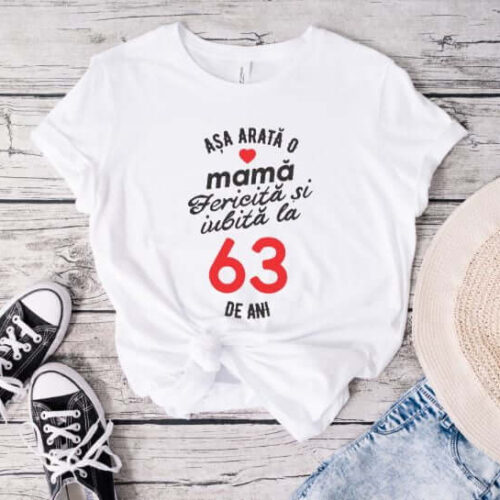 Tricou personalizat Așa arată o mamă fericită și iubită la 63 de ani