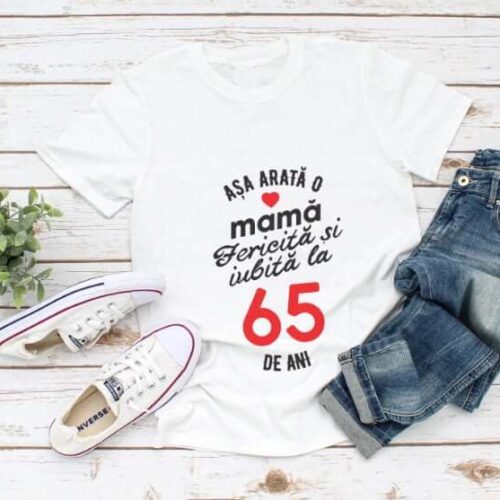 Tricou personalizat Așa arată o mamă fericită și iubită la 65 de ani