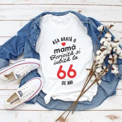 Tricou personalizat Așa arată o mamă fericită și iubită la 66 de ani