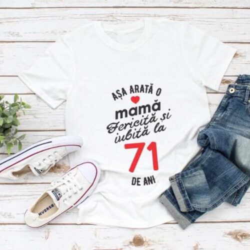 Tricou personalizat Așa arată o mamă fericită și iubită la 71 de ani