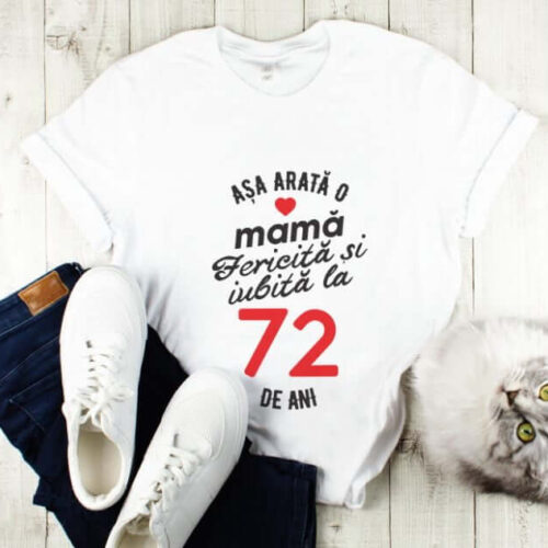 Tricou personalizat Așa arată o mamă fericită și iubită la 72 de ani