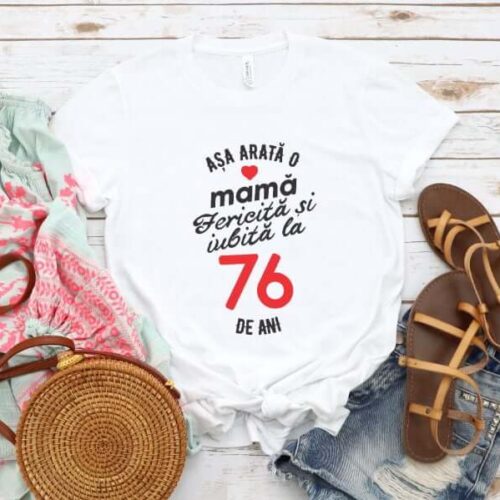 Tricou personalizat Așa arată o mamă fericită și iubită la 76 de ani