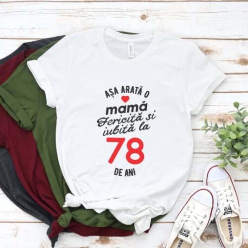 Tricou personalizat Așa arată o mamă fericită și iubită la 78 de ani
