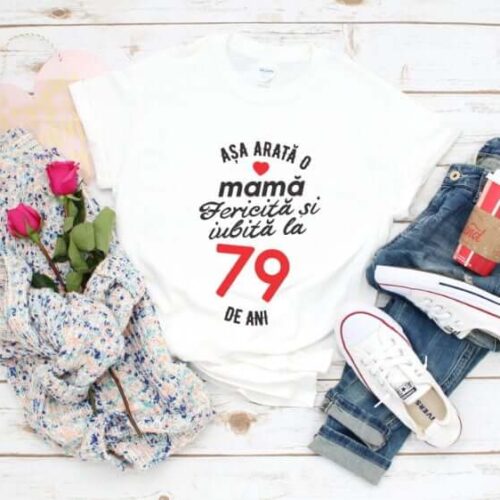 Tricou personalizat Așa arată o mamă fericită și iubită la 79 de ani