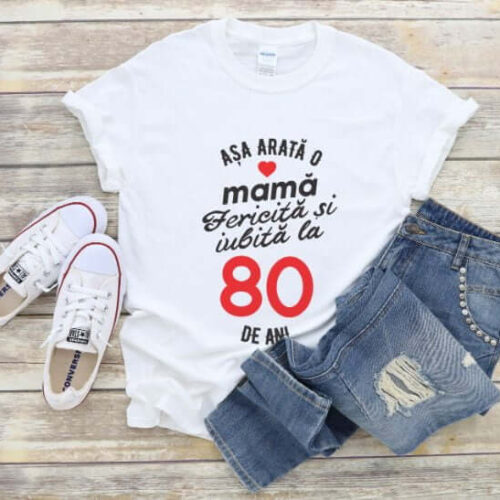 Tricou personalizat Așa arată o mamă fericită și iubită la 80 de ani