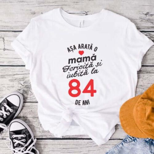 Tricou personalizat Așa arată o mamă fericită și iubită la 84 de ani