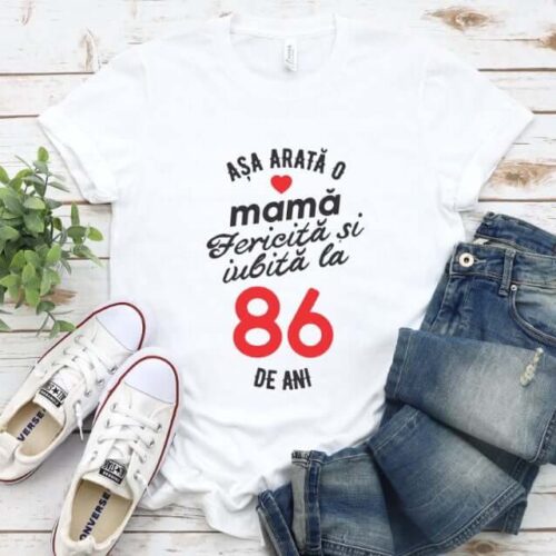 Tricou personalizat Așa arată o mamă fericită și iubită la 86 de ani