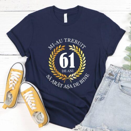 Tricou Mi-au trebuit 61 de ani sa arat asa de bine Model7