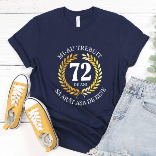 Tricou Mi-au trebuit 72 de ani sa arat asa de bine Model7