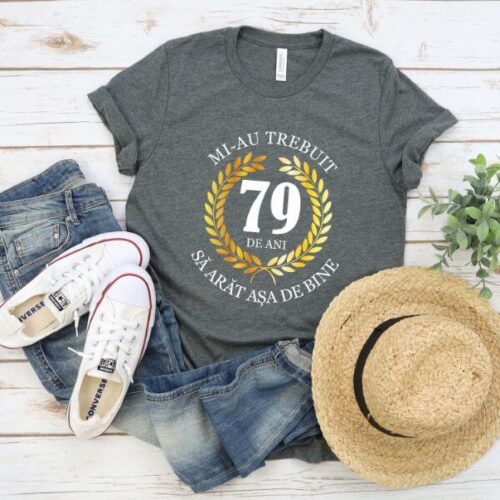 Tricou Mi-au trebuit 79 de ani sa arat asa de bine Model7