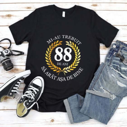 Tricou Mi-au trebuit 88 de ani sa arat asa de bine Model7